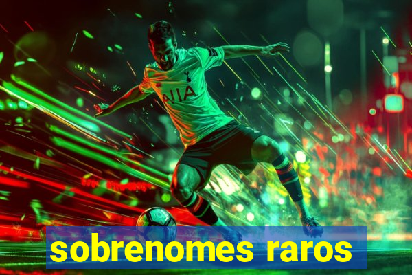 sobrenomes raros